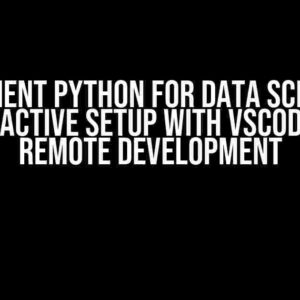 Efficient Python for Data Science: Interactive Setup with VSCode and Remote Development