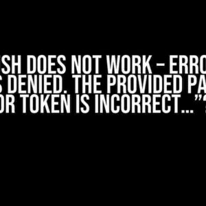 Git Push Does Not Work – Error 500 “Access Denied. The Provided Password or Token is Incorrect…”?