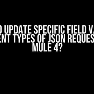 How to Update Specific Field Value in Different Types of JSON Request using Mule 4?