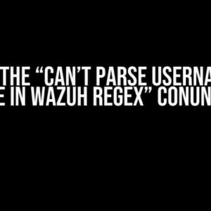 Solving the “Can’t Parse Username with Space in Wazuh Regex” Conundrum