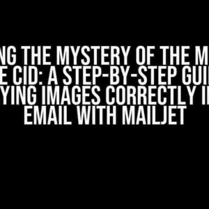 Solving the Mystery of the Missing Image CID: A Step-by-Step Guide to Displaying Images Correctly in HTML Email with Mailjet