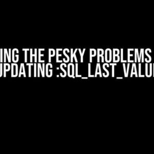 Solving the Pesky Problems with Updating :sql_last_value