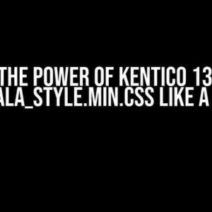 Unlock the Power of Kentico 13: Editing froala_style.min.css like a Pro!